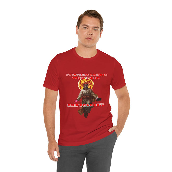 ⚾ Do You Have a Minute to Talk About Elly De La Cruz? | Savior Elly Fan T-Shirt